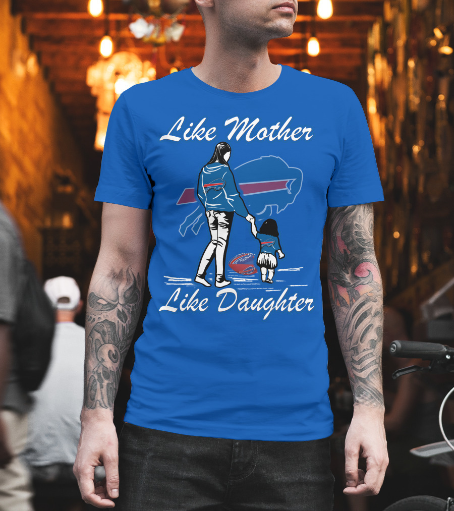 Like Mother Like Daughter Buffalo Bills T-Shirt