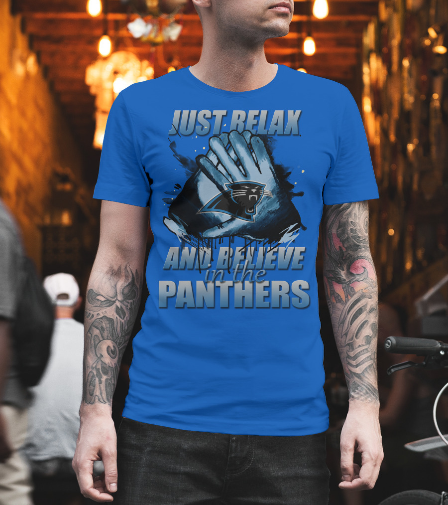 Just Relax And Believe In The Carolina Panthers T-Shirt