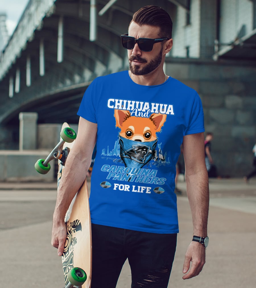Chihuahua And Carolina Panthers For Life T-Shirt