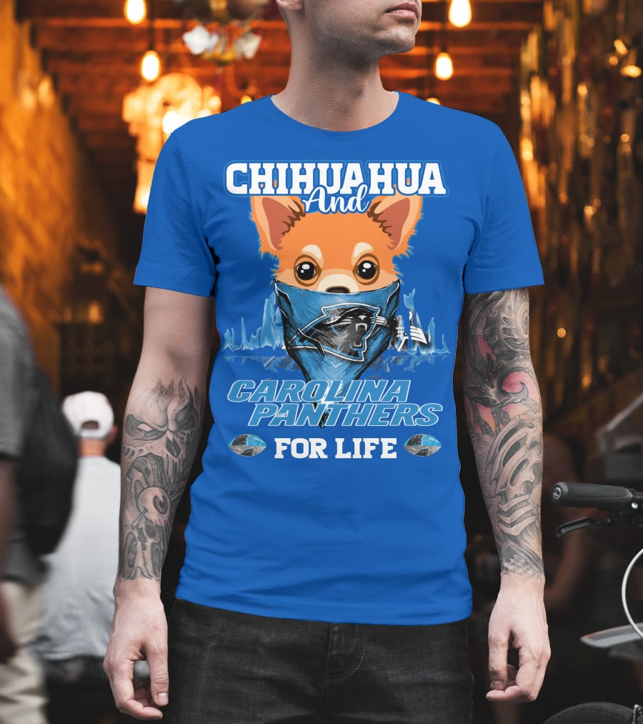 Chihuahua And Carolina Panthers For Life T-Shirt