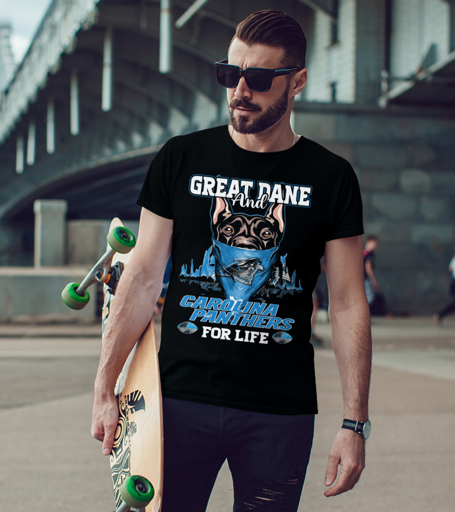 Great Dane And Carolina Panthers For Life T-Shirt