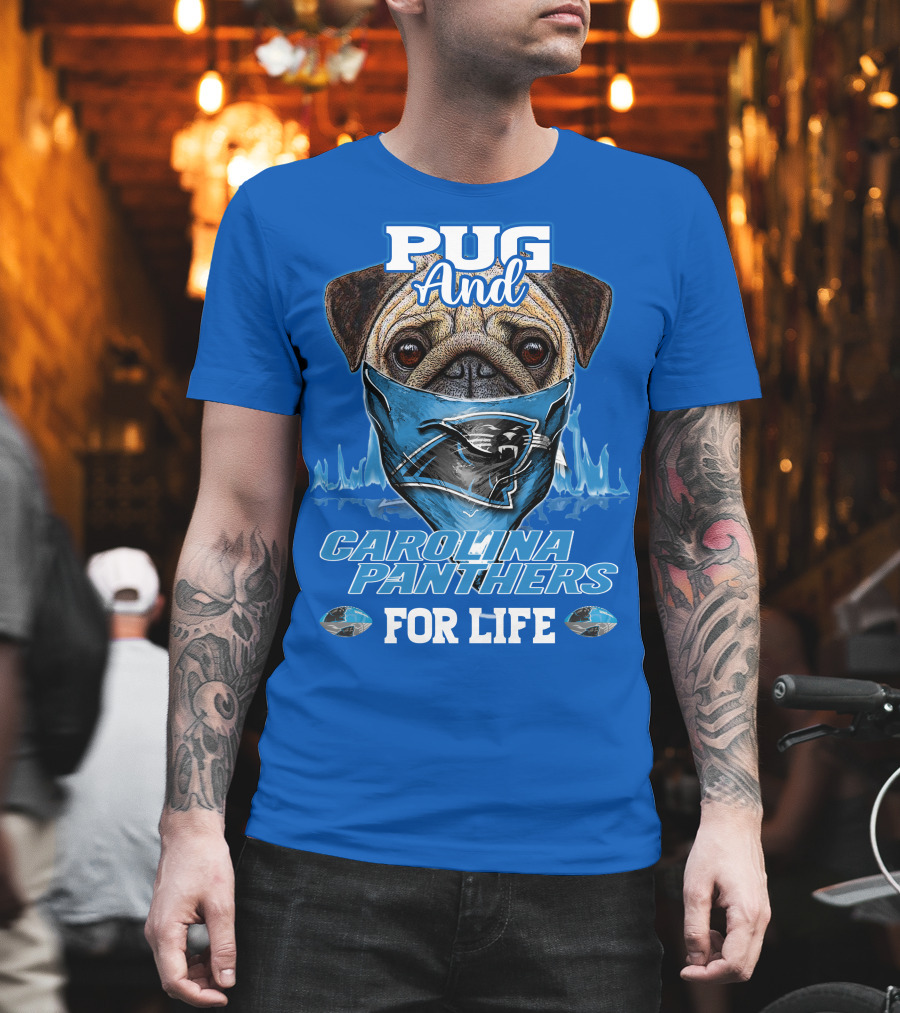 Pug And Carolina Panthers For Life T-Shirt