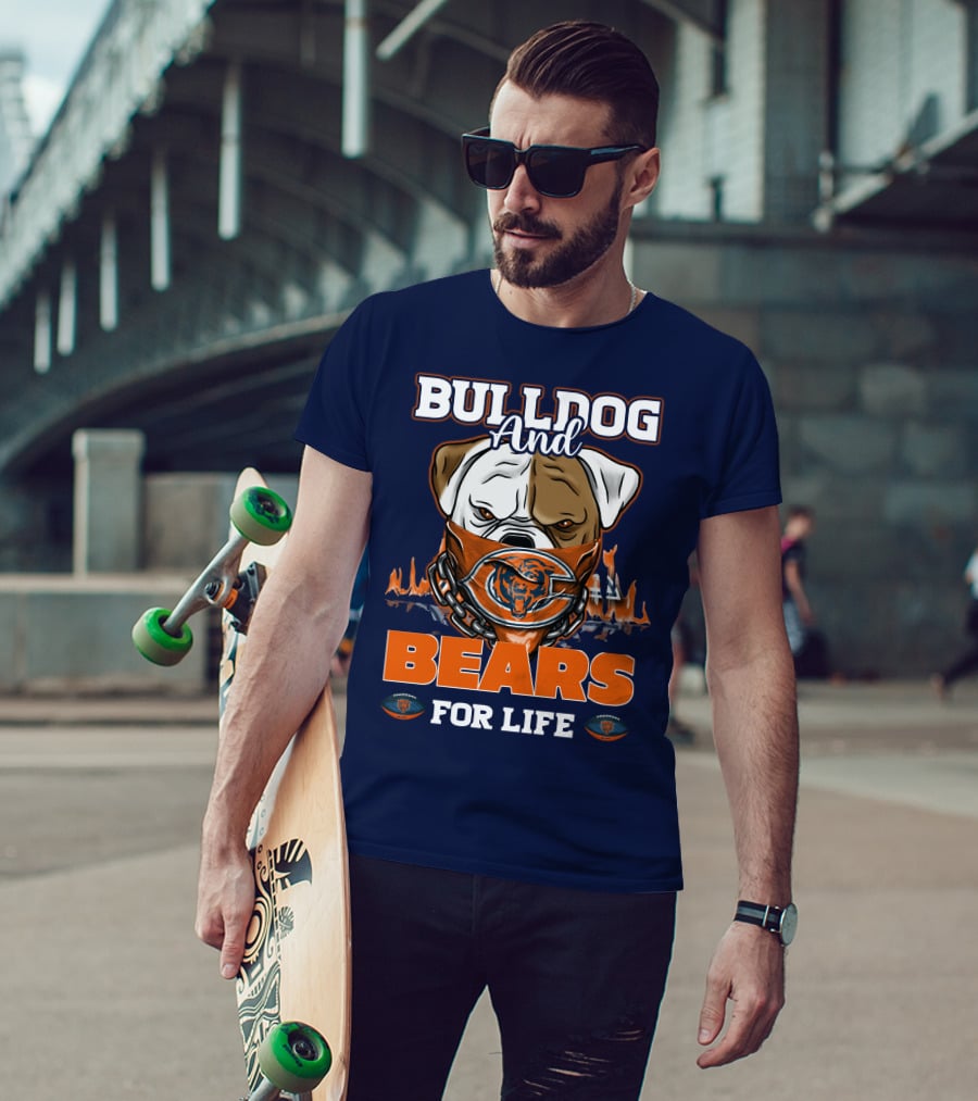 Bulldog And Bears For Life Chicago Bears T-Shirt