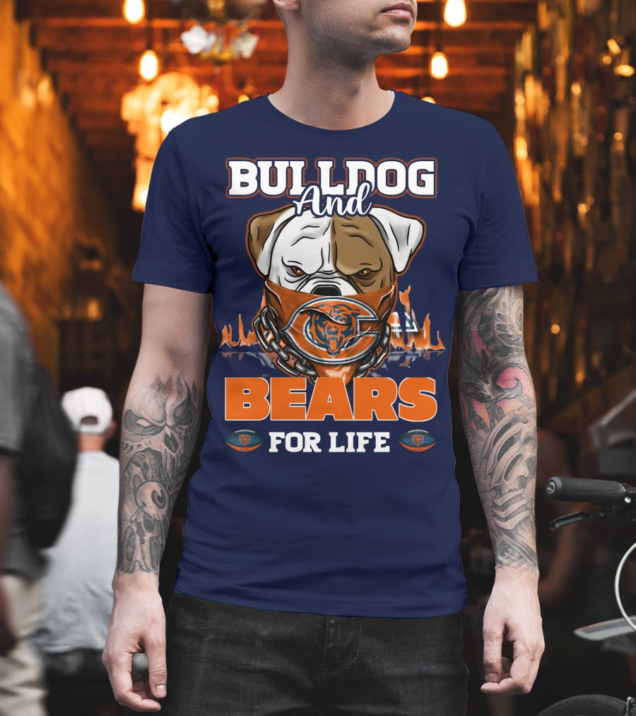 Bulldog And Bears For Life Chicago Bears T-Shirt