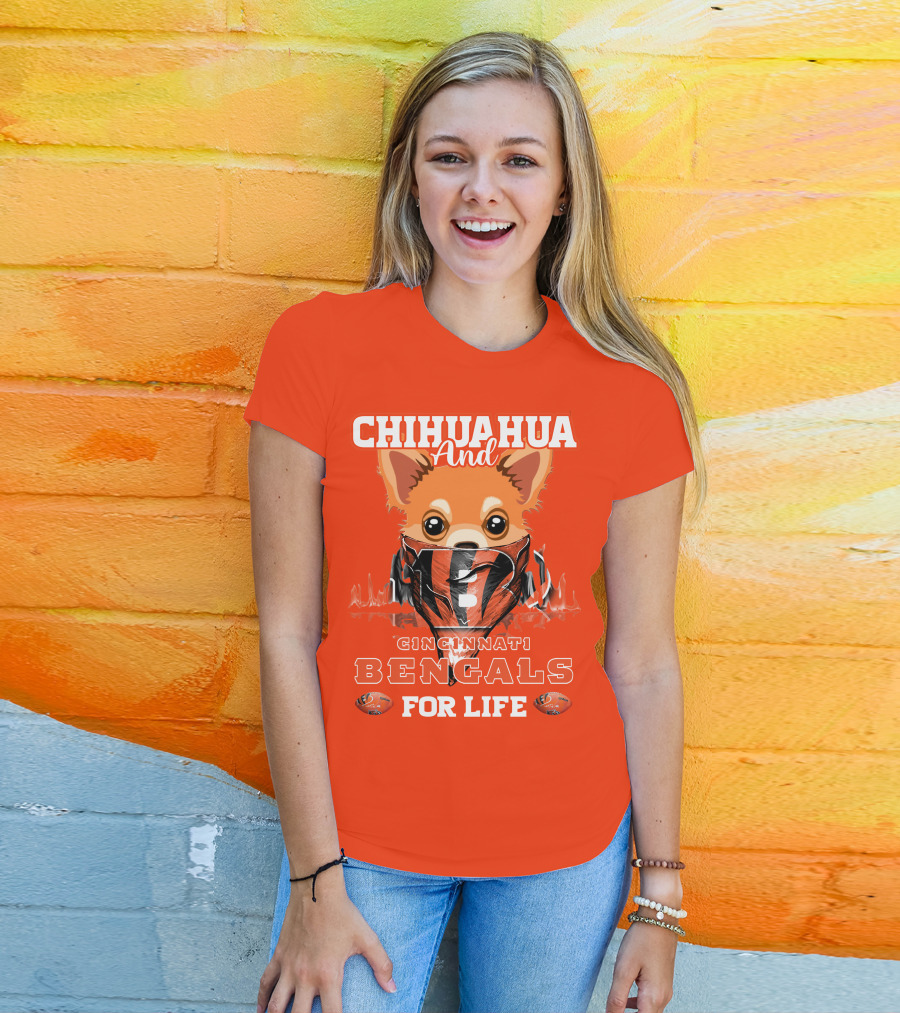 Chihuahua And Cincinnati Bengals For Life T-Shirt