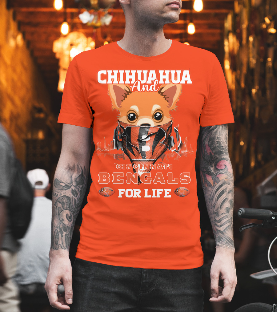 Chihuahua And Cincinnati Bengals For Life T-Shirt