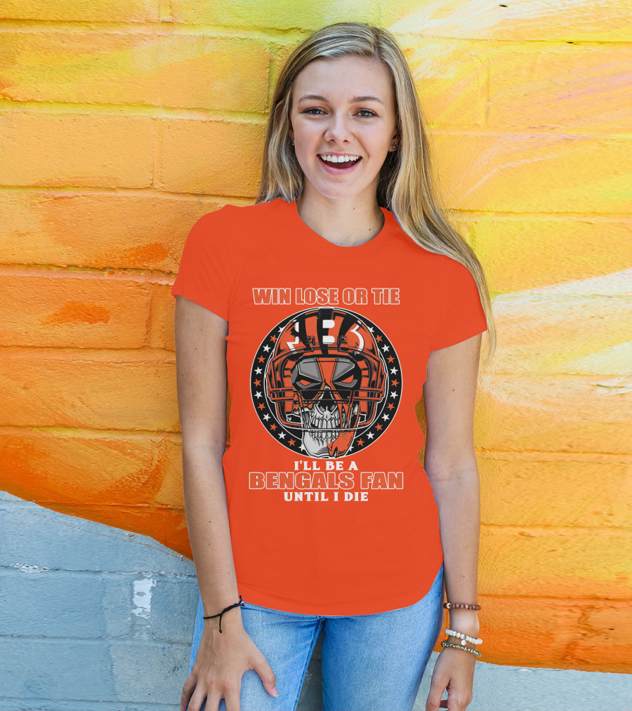 Cincinnati Bengals Fan Skull Helmet Win Lose Or Tie Until I Die T-Shirt