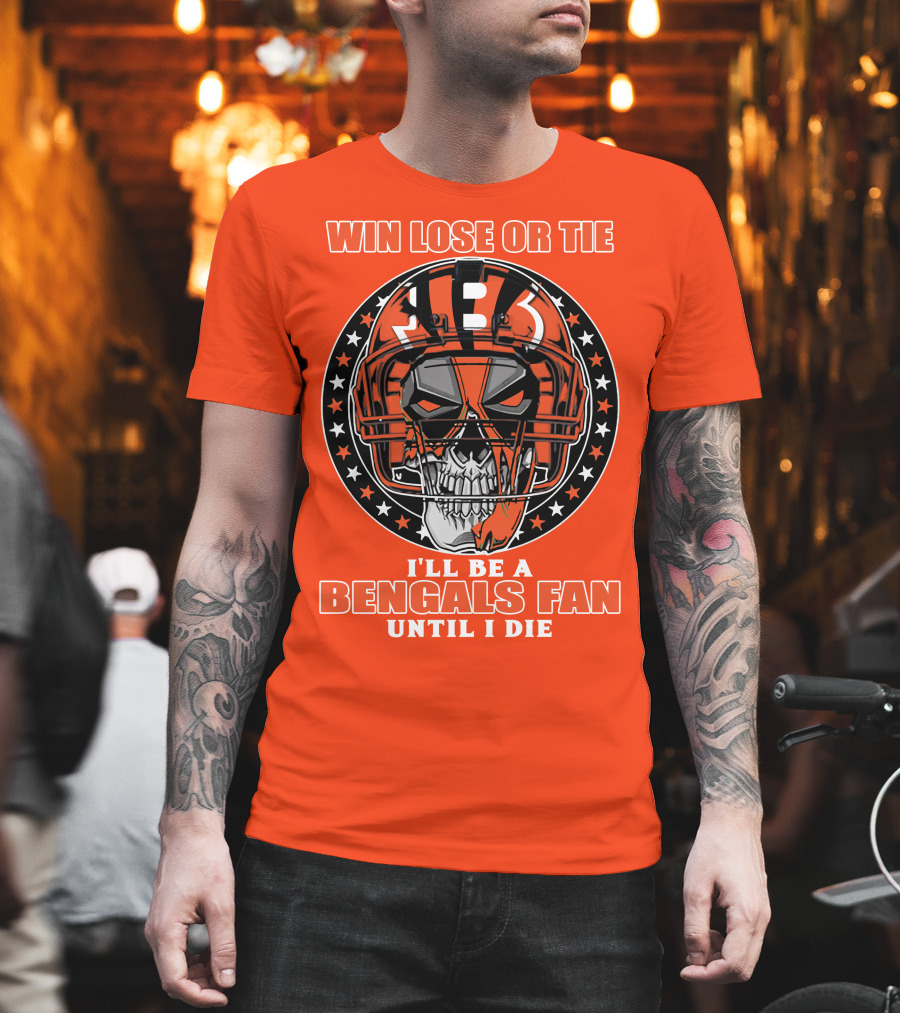Cincinnati Bengals Fan Skull Helmet Win Lose Or Tie Until I Die T-Shirt