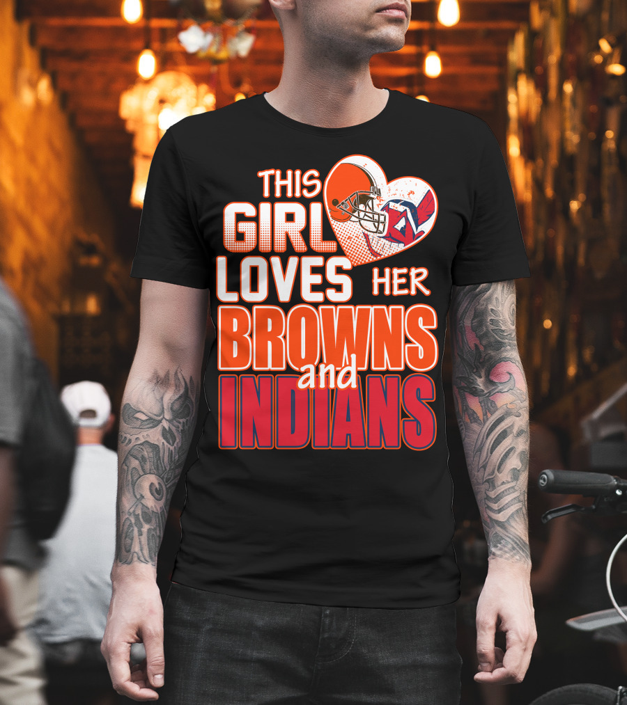 This Girl Loves Her Browns And Indians T-Shirt