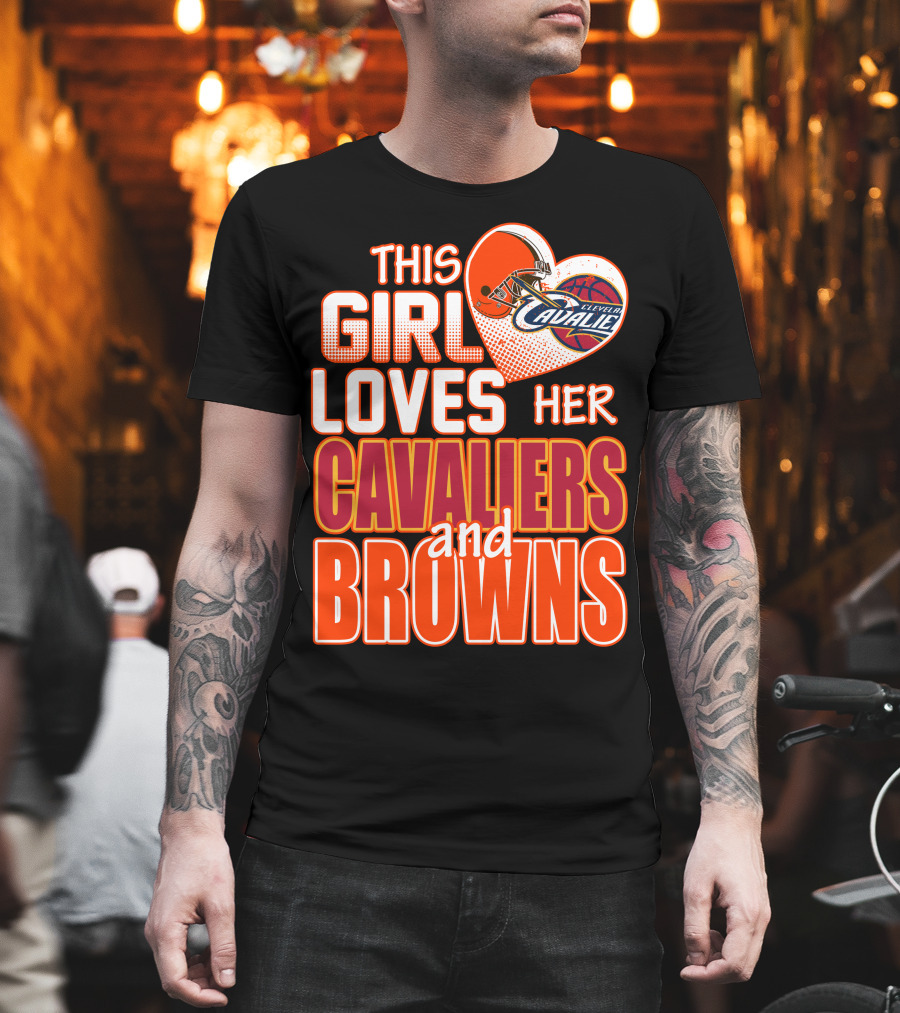 This Girl Loves Her Cleveland Cavaliers And Browns T-Shirt