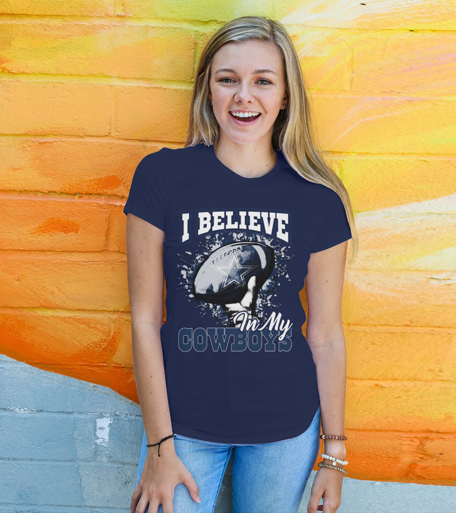 I Believe In My Dallas Cowboys T-Shirt