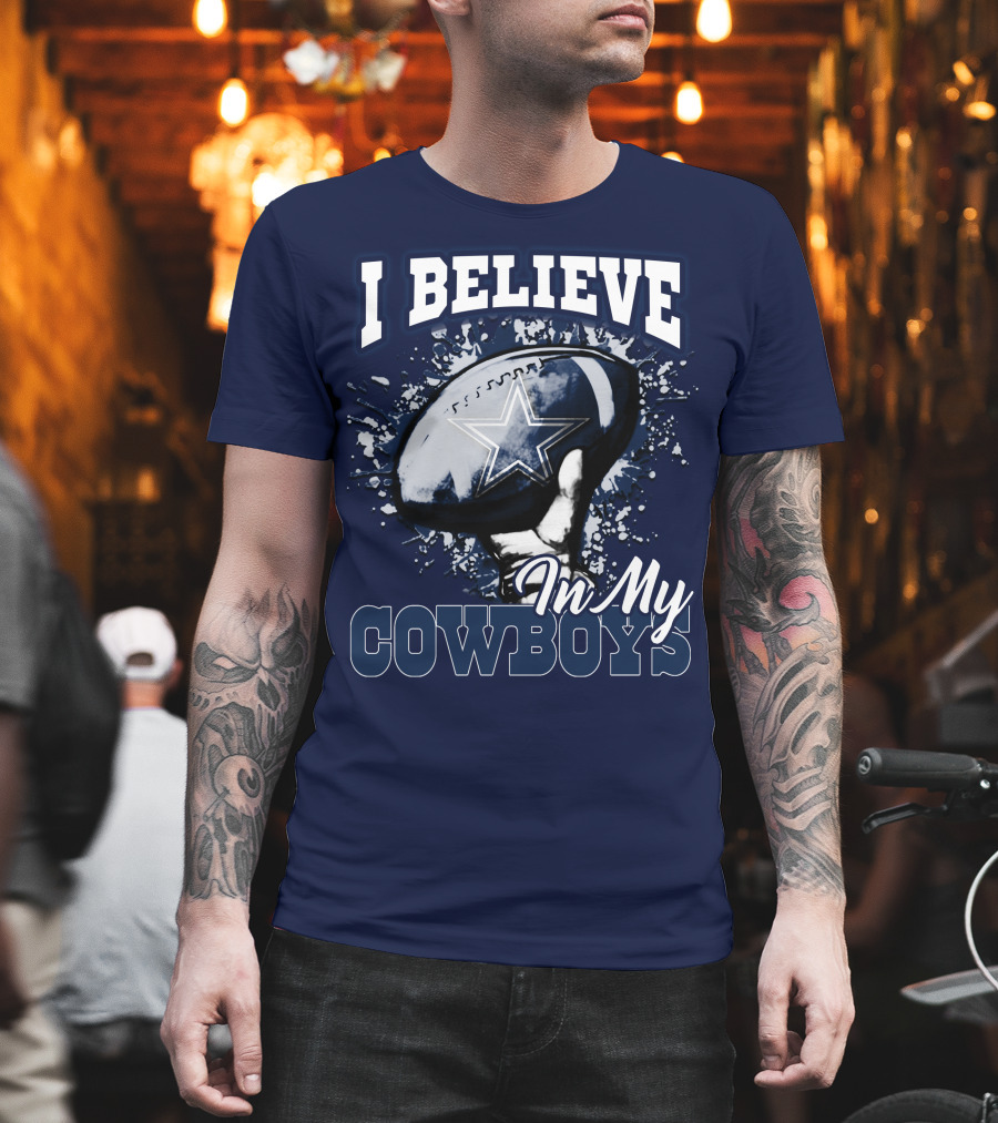 I Believe In My Dallas Cowboys T-Shirt