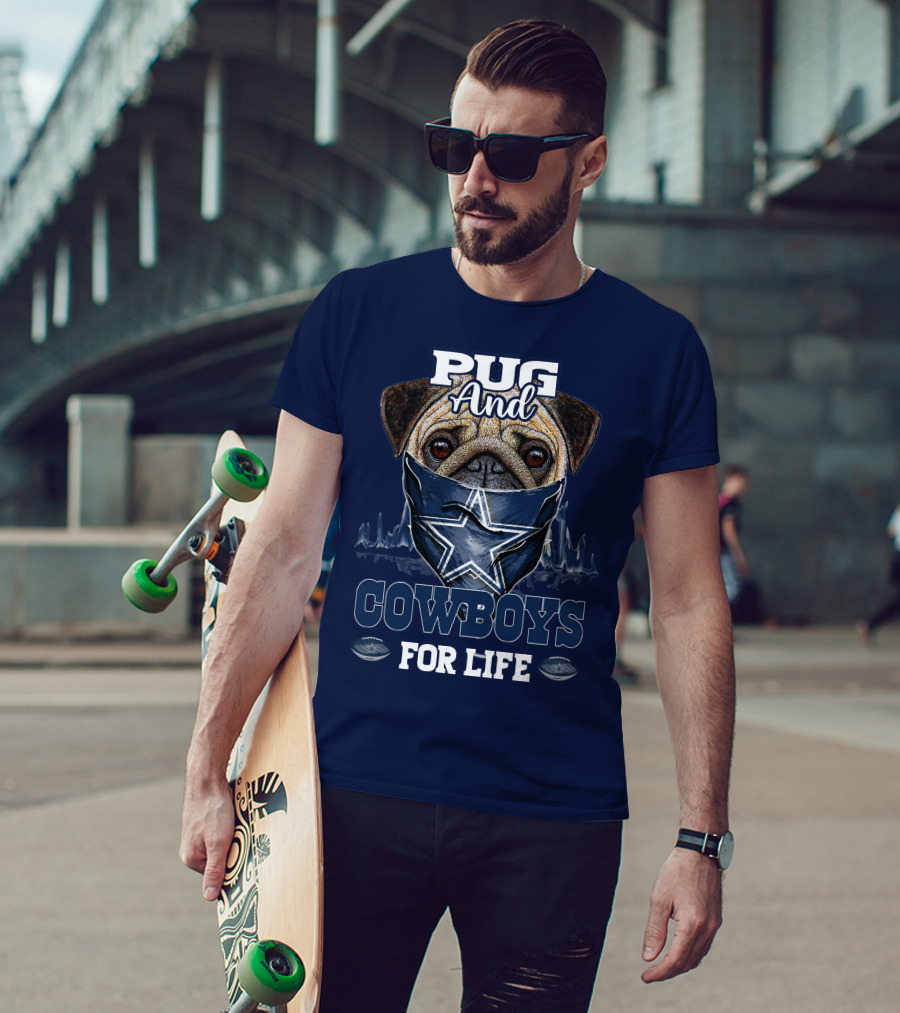 Pug And Cowboys For Life Dallas Cowboys T-Shirt