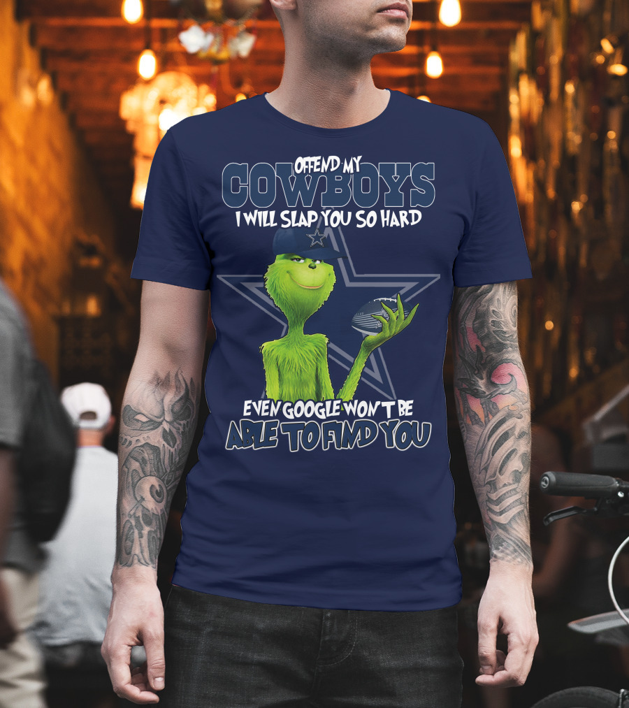 Offend My Cowboys I Will Slap You So Hard Even Google Won't Be Able to Find You T-Shirt