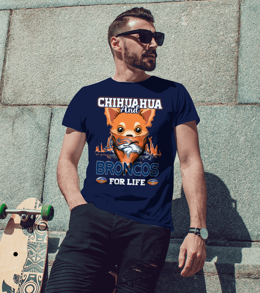 Chihuahua And Broncos For Life T-Shirt