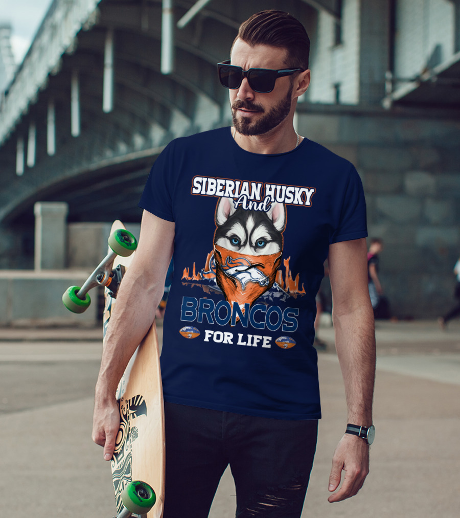 Siberian Husky And Broncos For Life Denver Broncos T-Shirt