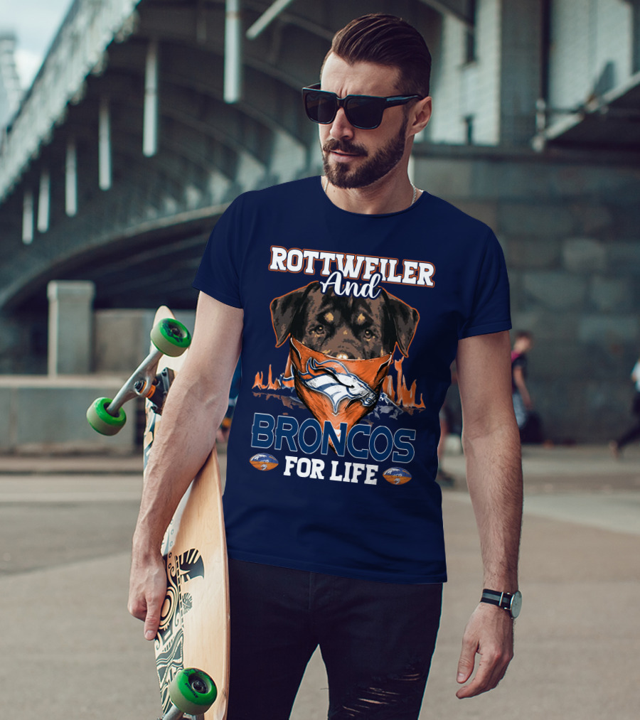 Rottweiler And Broncos For Life Denver Broncos T-Shirt