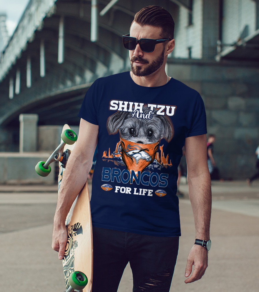 Shih Tzu And Broncos For Life T-Shirt