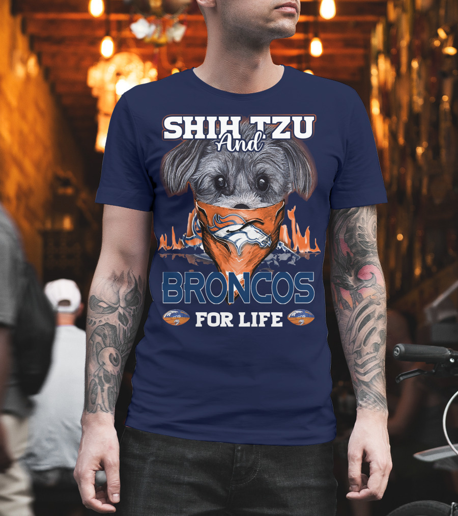 Shih Tzu And Broncos For Life T-Shirt