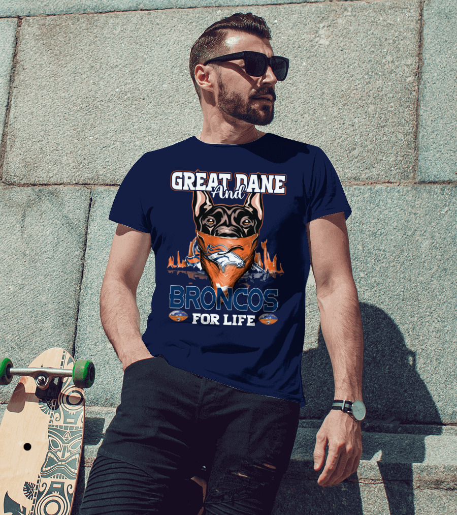 Great Dane And Broncos For Life Denver Broncos T-Shirt