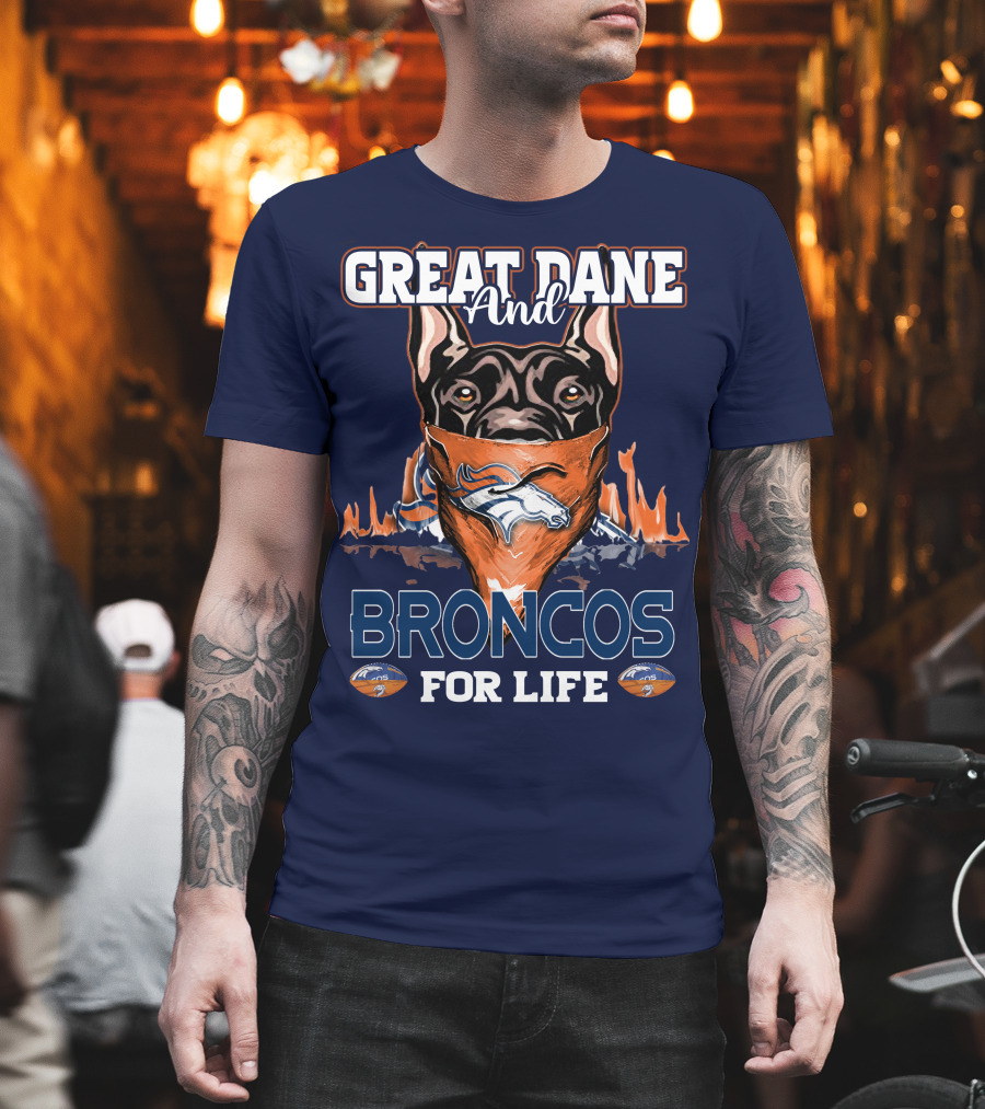 Great Dane And Broncos For Life Denver Broncos T-Shirt