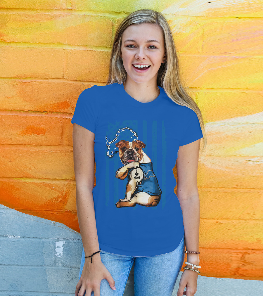 Bulldog In Detroit Lions Shirt With I Love Mom Tattoo T-Shirt