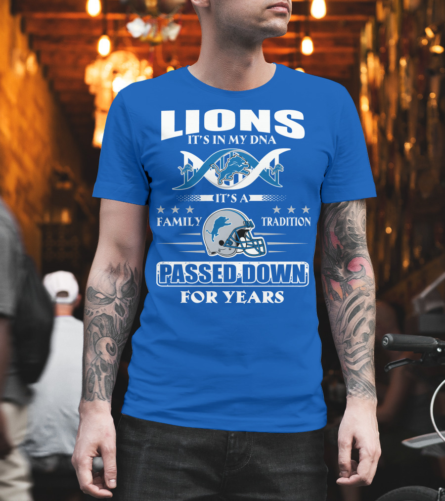 Lions It's In My Dna Family Tradition Passed Down For Years T-Shirt
