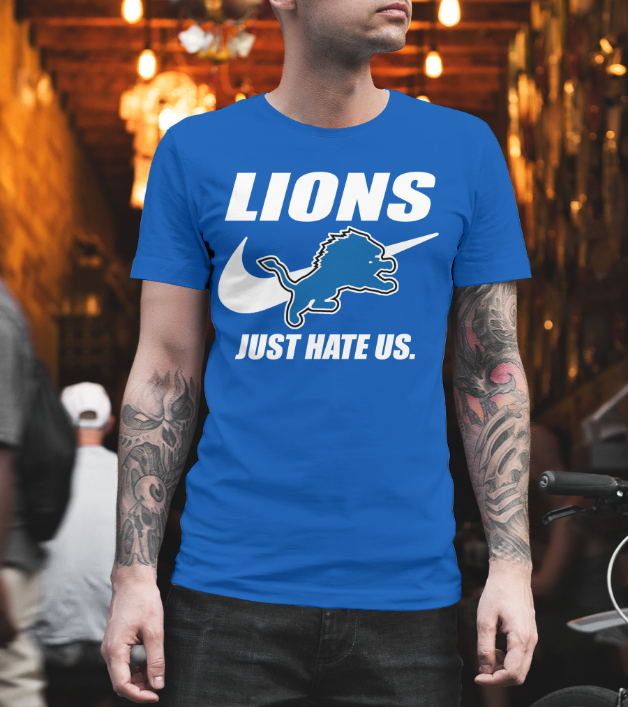 Lions Just Hate Us Detroit T-Shirt