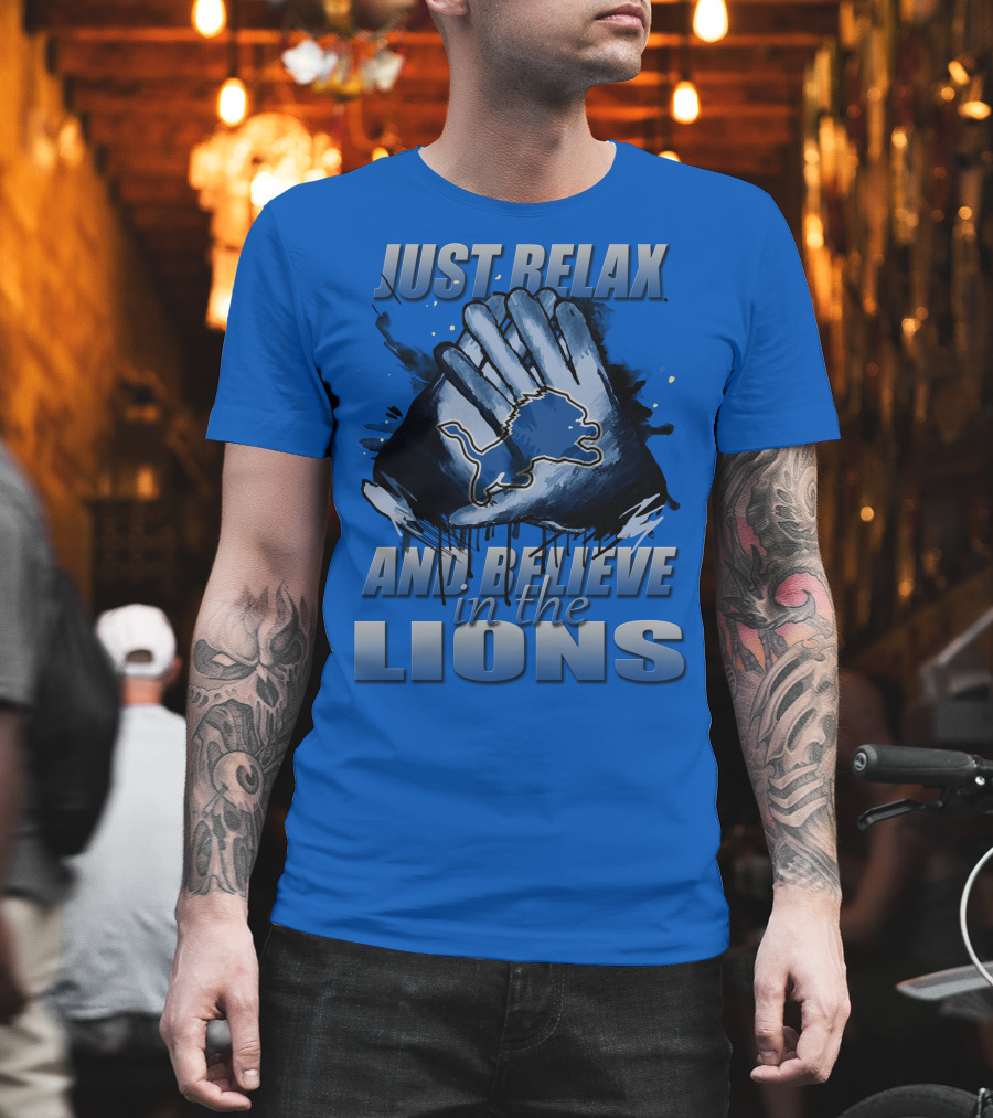 Just Relax And Believe In The Lions Detroit T-Shirt