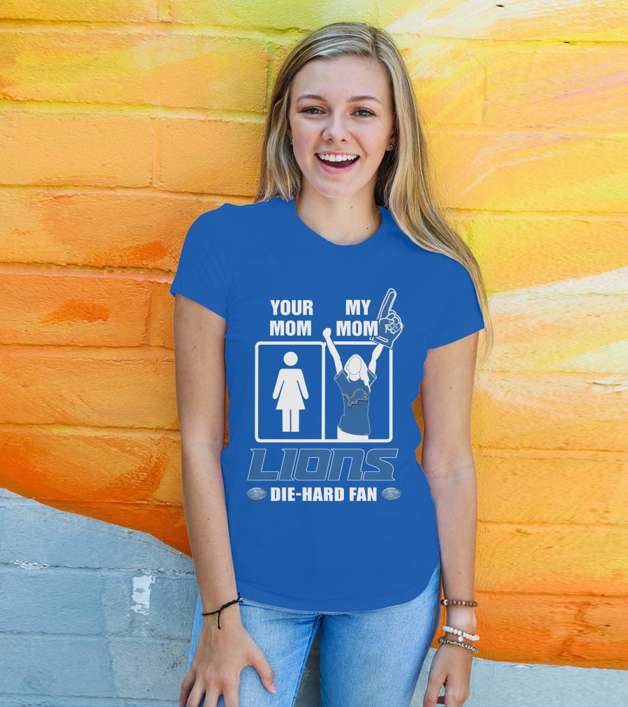 Your Mom My Mom Lions Die-Hard Fan T-Shirt