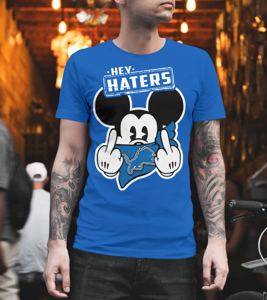 Hey Haters Mick Detroit Lions T-Shirt