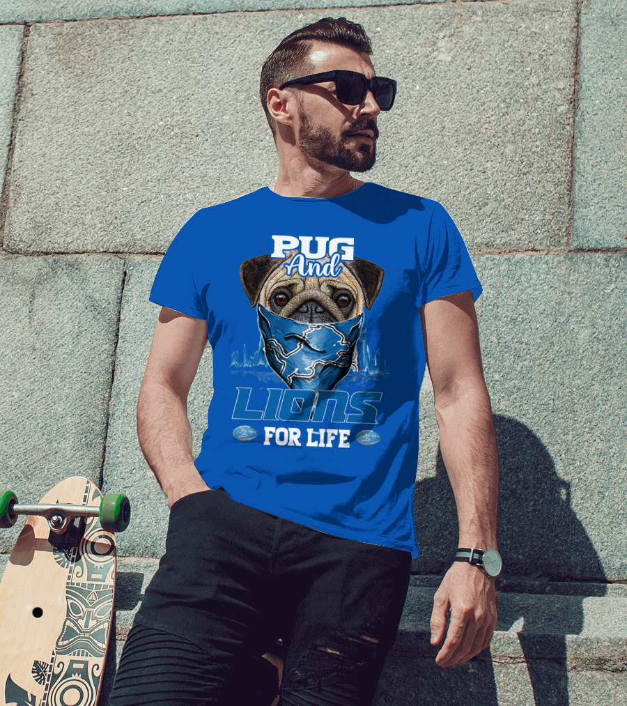 Pug And Detroit Lions For Life T-Shirt