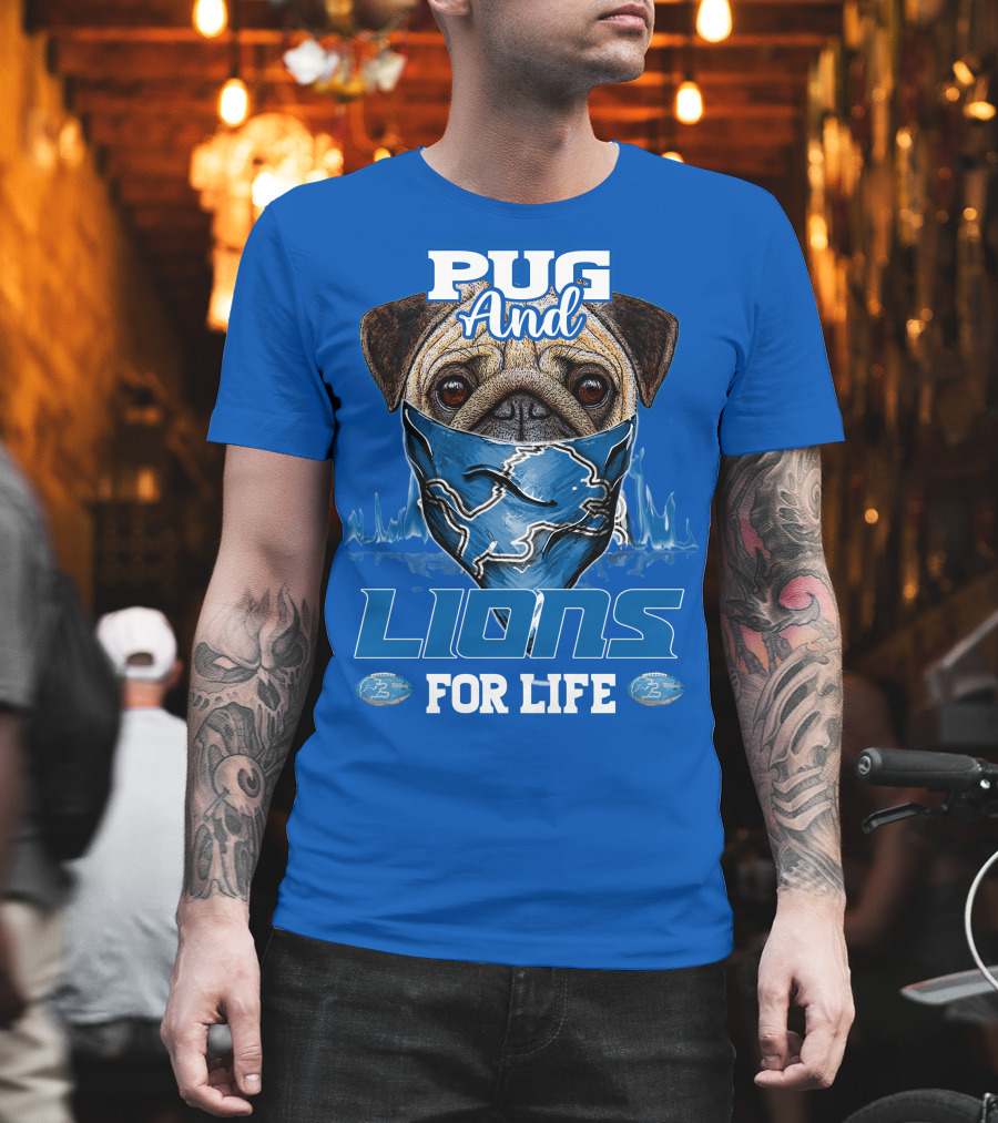 Pug and Detroit Lions for Life T-Shirt