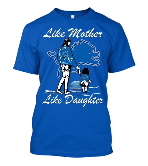 Like Mother Like Daughter Detroit Lions Fan T-Shirt