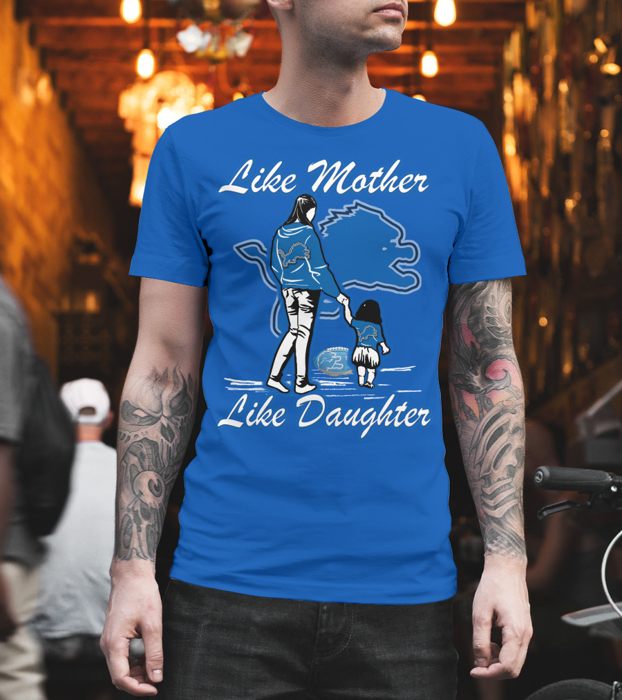 Like Mother Like Daughter Detroit Lions Fan T-Shirt