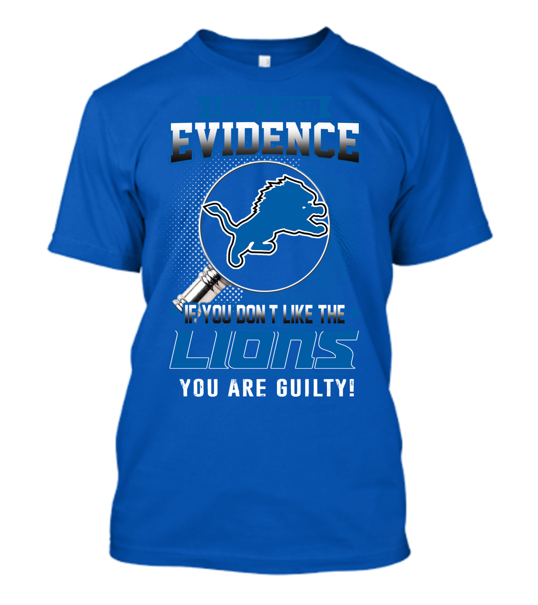 I Don't Need Evidence Detroit Lions You Are Guilty T-Shirt
