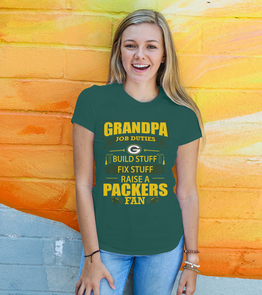 Grandpa Job Duties Green Bay Packers Fan Build Stuff Fix Stuff Raise Packers Fan T-Shirt
