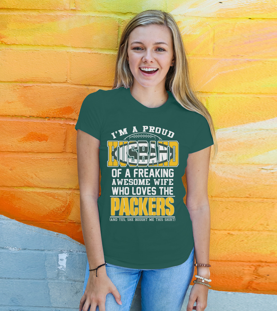 I'm A Proud Husband Of A Freaking Awesome Wife Who Loves The Packers T-Shirt