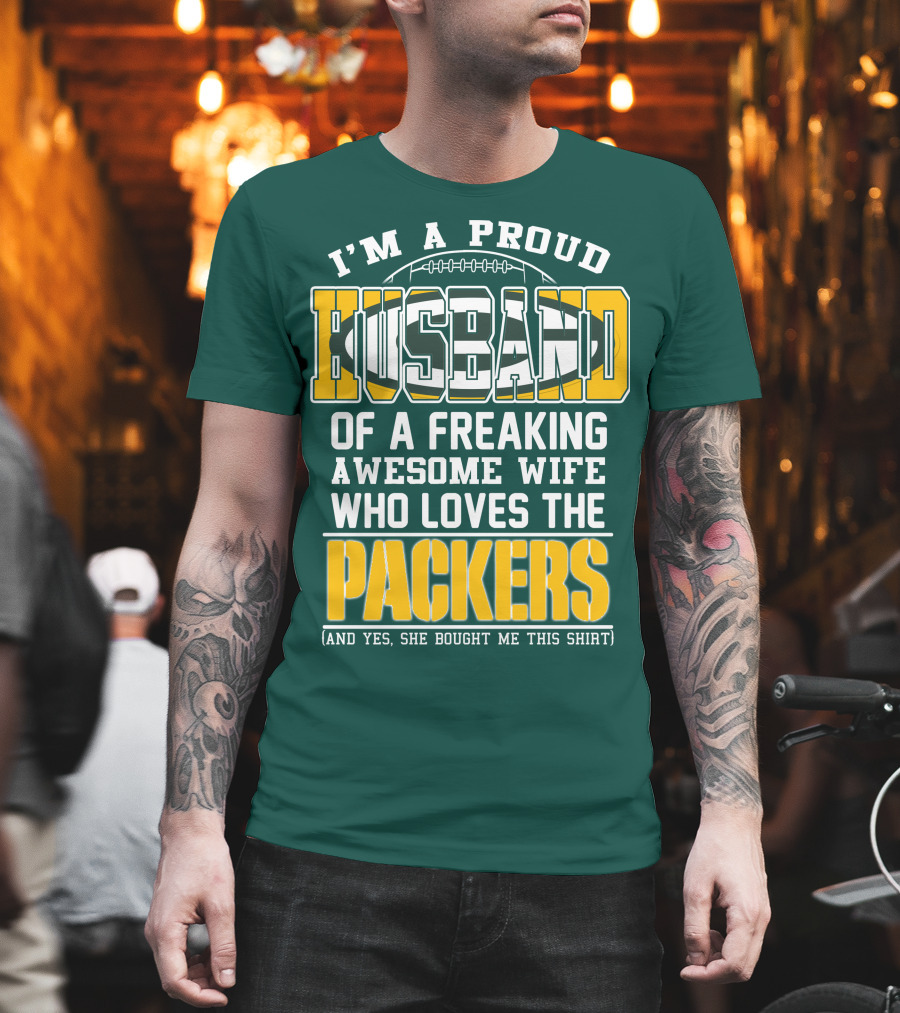 I'm A Proud Husband Of A Freaking Awesome Wife Who Loves The Packers T-Shirt