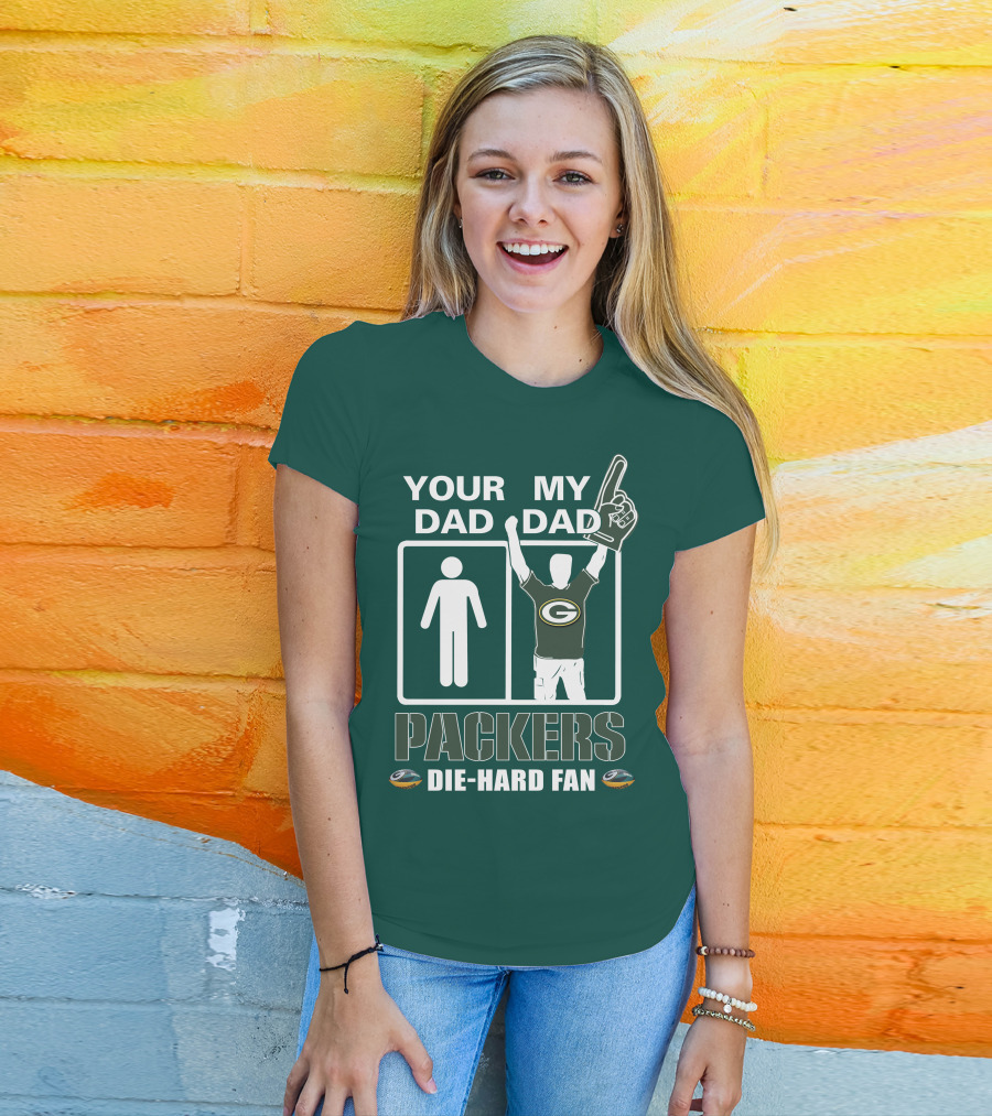 Your Dad My Dad Packers Die-Hard Fan T-Shirt