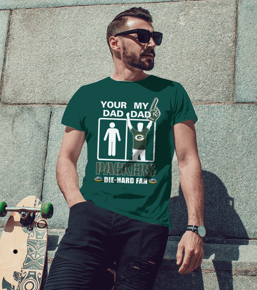Your Dad My Dad Packers Die-Hard Fan T-Shirt