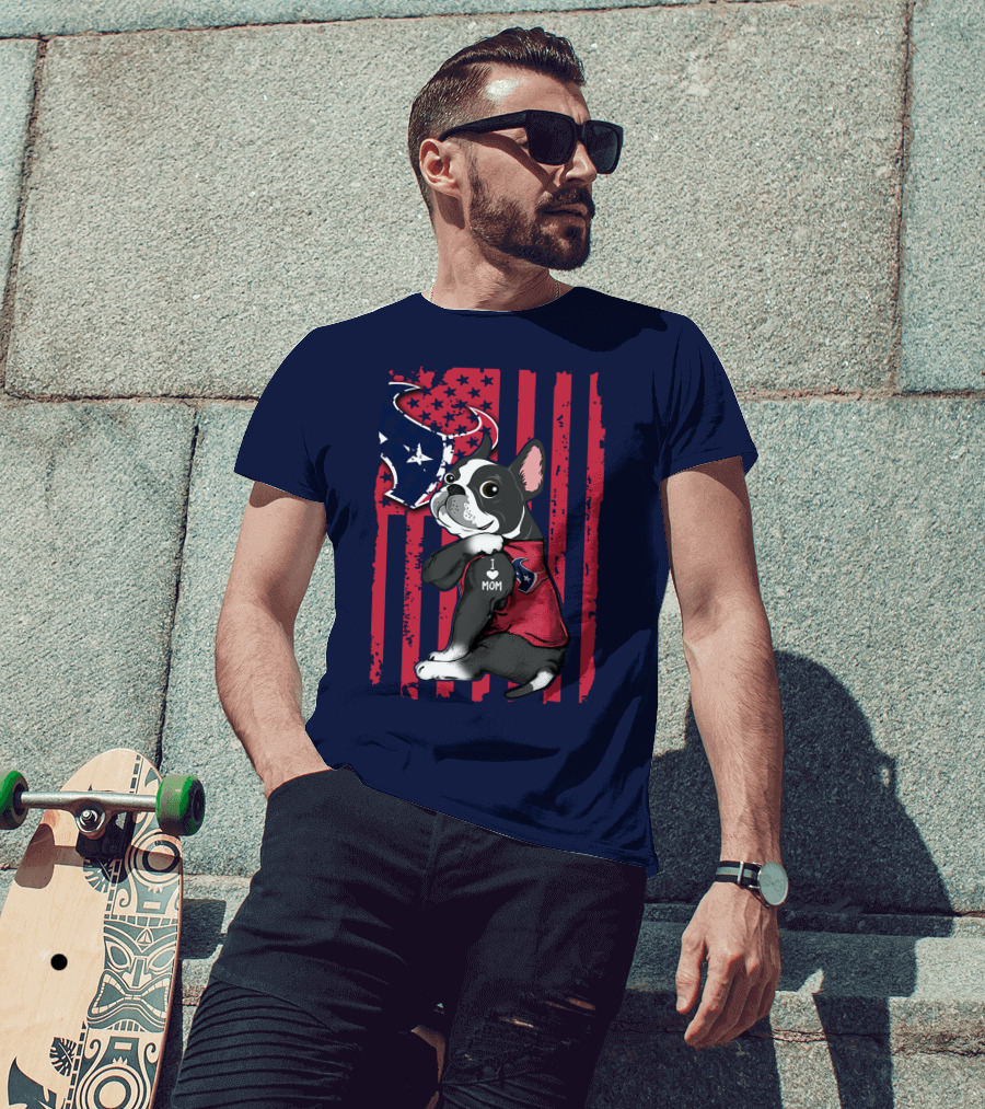 Boston Terrier I Love Mom Houston Texans Usa Flag American Pride T-Shirt