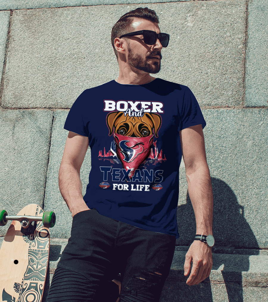 Boxer And Texans For Life Houston Texans T-Shirt