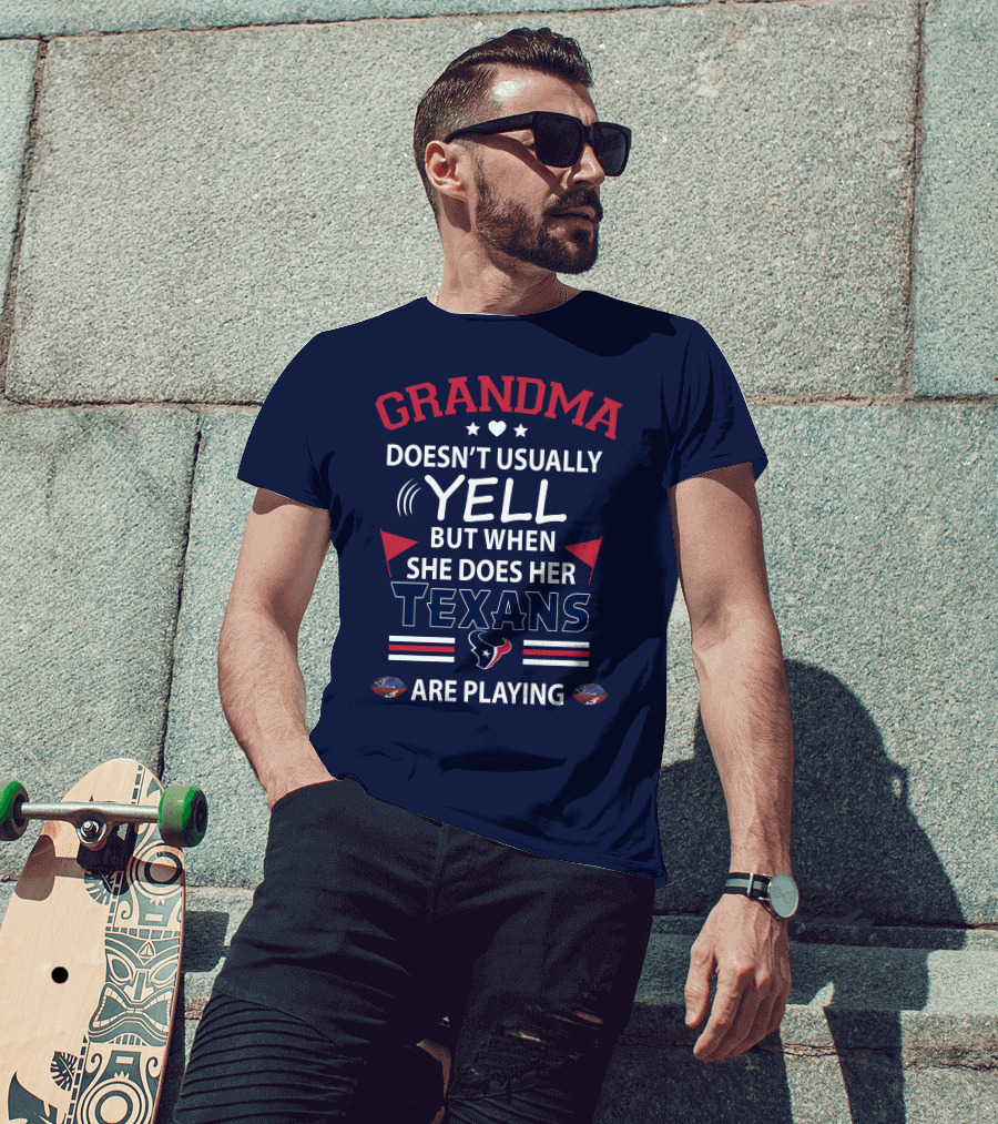 Grandma Doesn't Usually Yell But When She Does Her Texans Are Playing T-Shirt