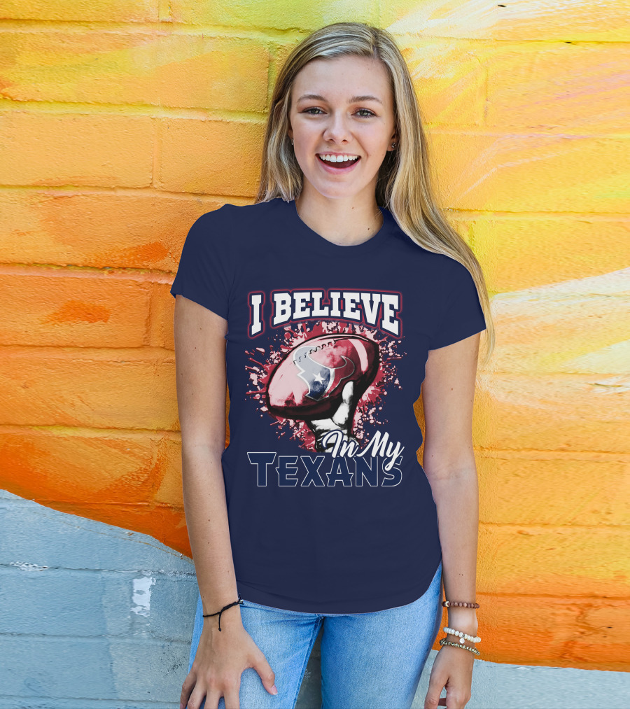 I Believe In My Texans T-Shirt