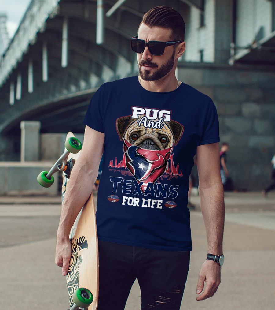 Pug And Texans For Life Houston Texans T-Shirt
