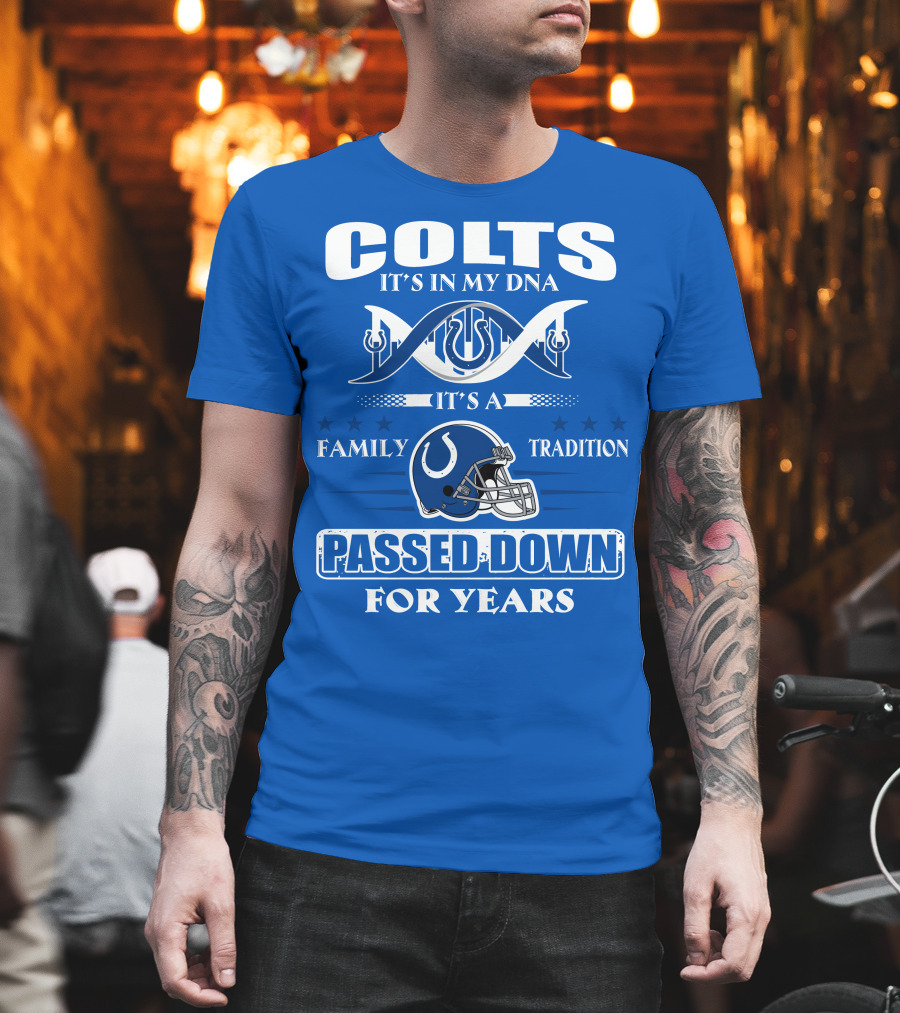 Colts It's In My Dna It's A Family Tradition Passed Down For Years T-Shirt