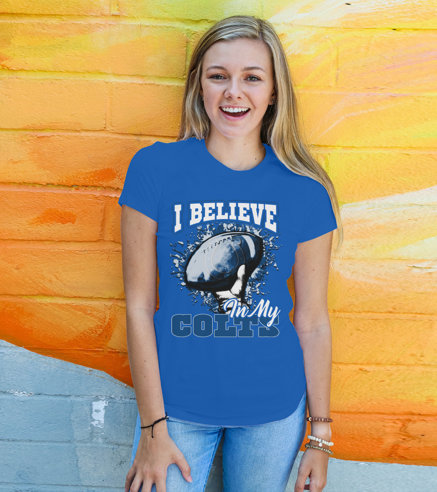 I Believe In My Colts Football Fan Spirit T-Shirt