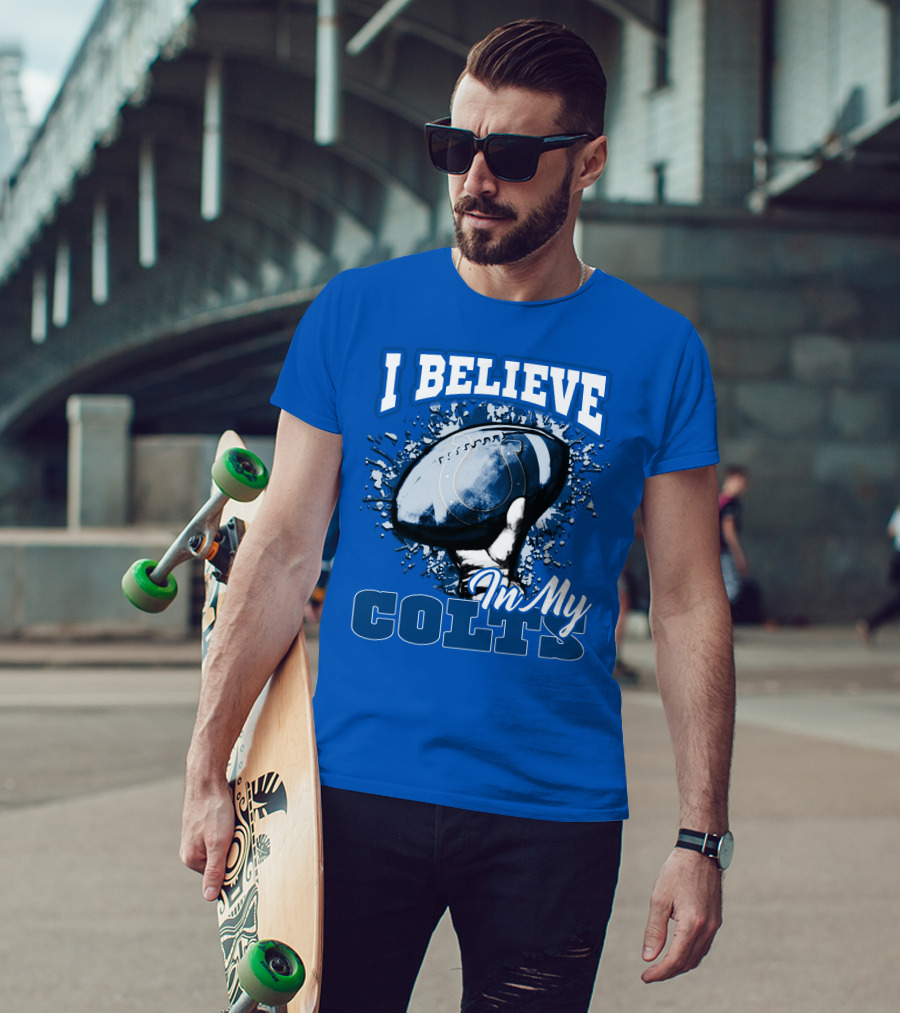 I Believe In My Colts Football Fan Spirit T-Shirt