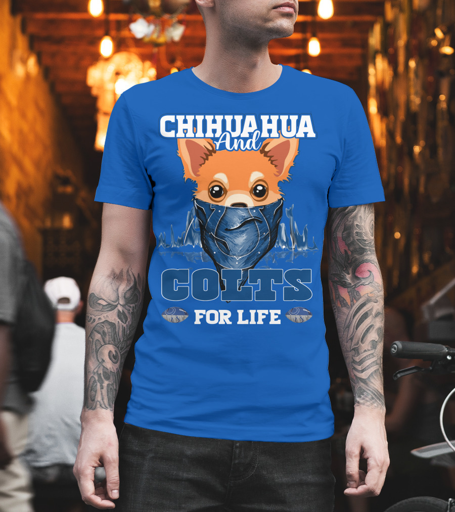 Chihuahua And Colts For Life Indianapolis T-Shirt